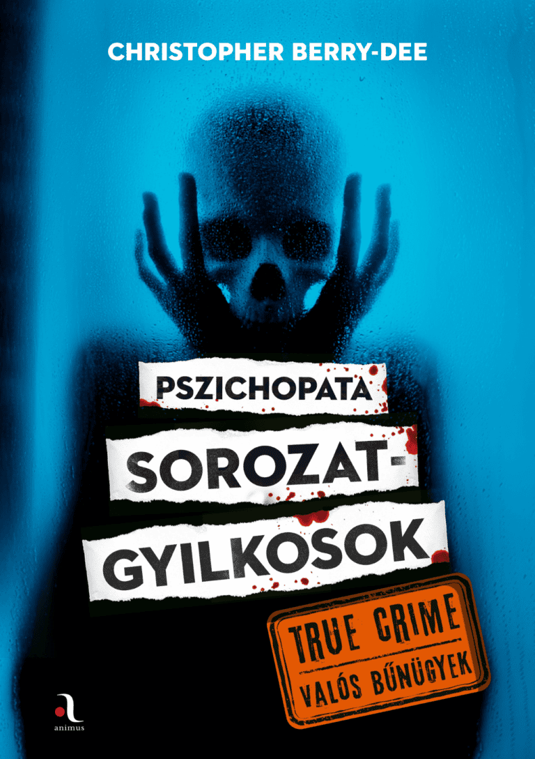 Christopher Berry-Dee: Pszichopata sorozatgyilkosok